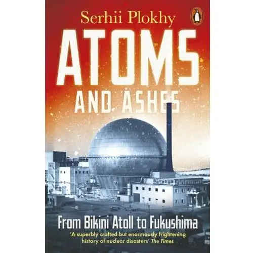 Atoms and Ashes: From Bikini Atoll to Fukushima