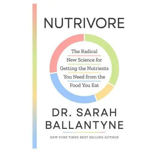 Nutrivore: The Radical New Science for Getting the Nutrients You Need from the Food You Eat