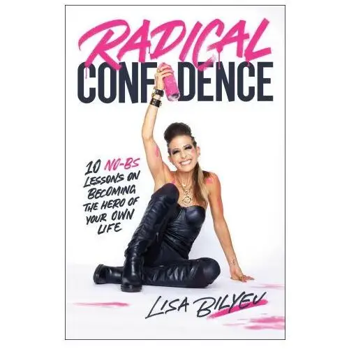 Atria Radical confidence: 10 no-bs lessons on becoming the hero of your own life