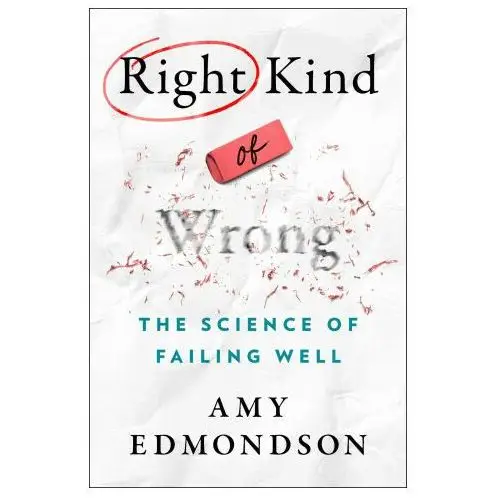Right kind of wrong: the science of failing well Atria