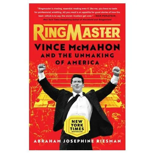 Ringmaster: vince mcmahon and the unmaking of america Atria