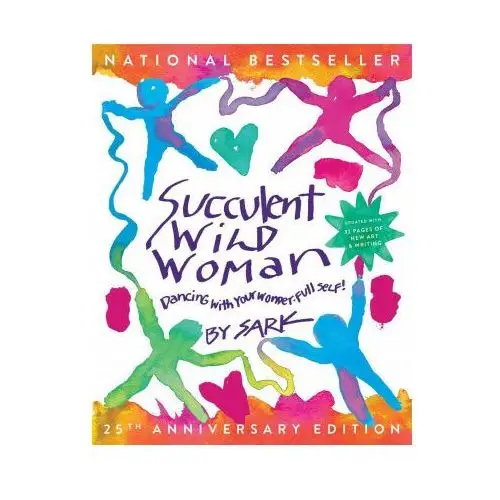 Atria Succulent wild woman (25th anniversary edition): dancing with your wonder-full self