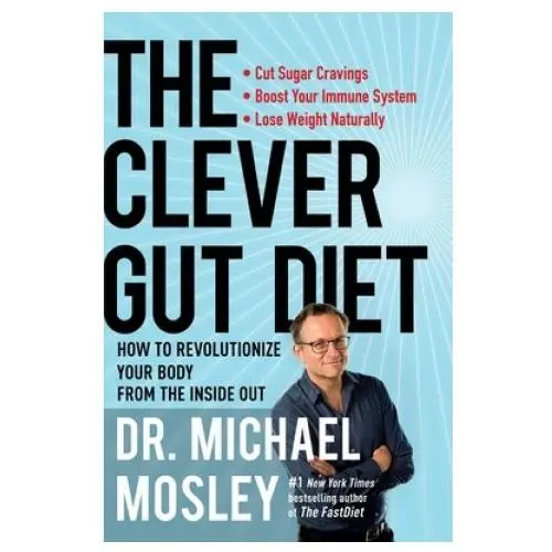 The Clever Gut Diet: How to Revolutionize Your Body from the Inside Out