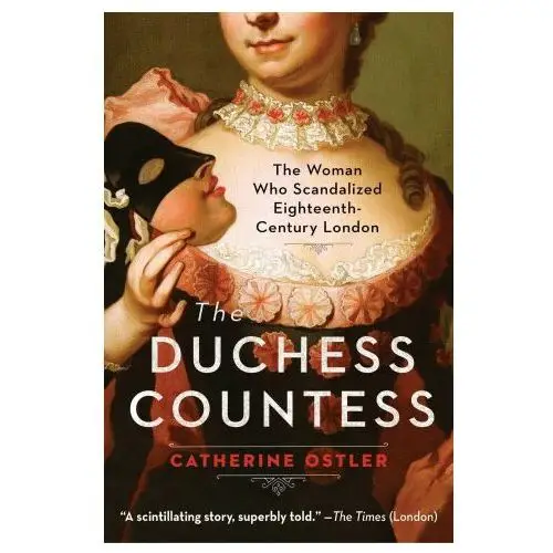 The duchess countess: the woman who scandalized eighteenth-century london Atria