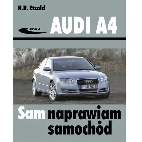Audi A4 B6 B7 (2000-2008) poradnik instrukcja Sam naprawiam