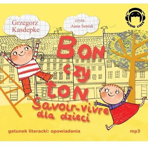 Audio liber Bon czy ton savoir-vivre dla dzieci - kasdepke grzegorz