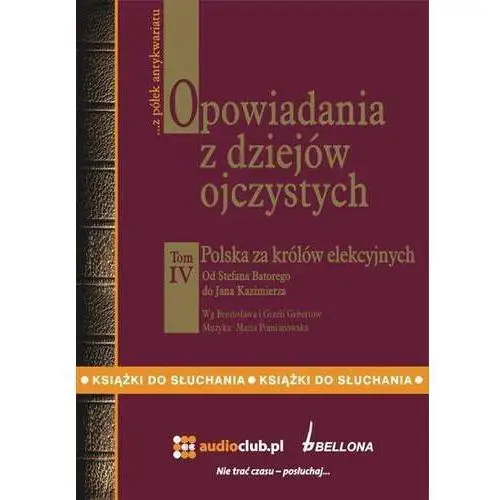Opowiadania z dziejów ojczystych, tom IV - Polska za królów elekcyjnych - Bronisław Gebert, Gizela Gebert