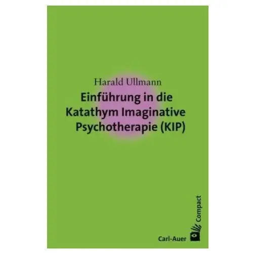 Auer-system-verlag, carl Einführung in die katathym imaginative psychotherapie (kip)