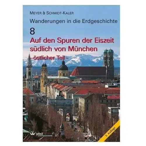Auf den Spuren der Eiszeit südlich von München - östlicher Teil Meyer, Rolf K. F