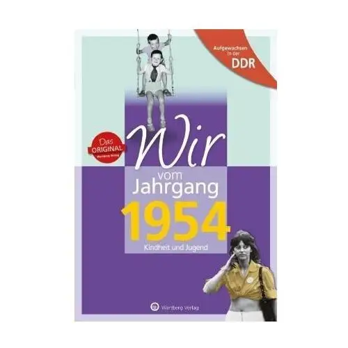 Aufgewachsen in der DDR - Wir vom Jahrgang 1954 - Kindheit und Jugend