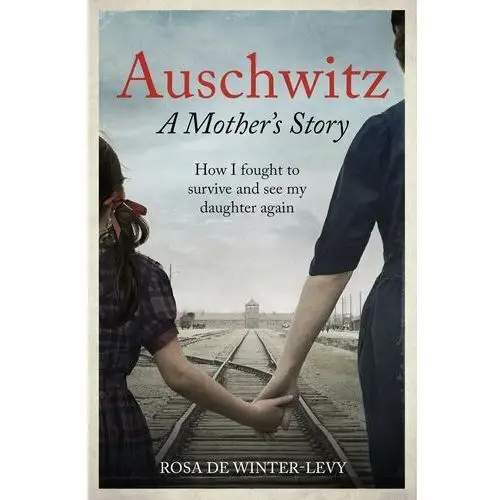 Auschwitz – A Mother's Story