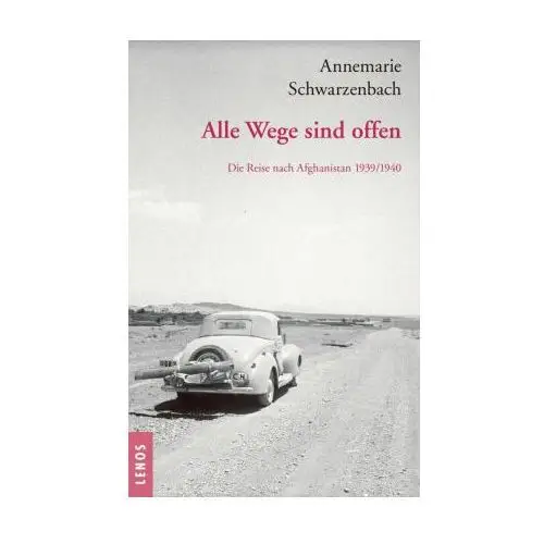 Ausgewählte Werke von Annemarie Schwarzenbach / Alle Wege sind offen