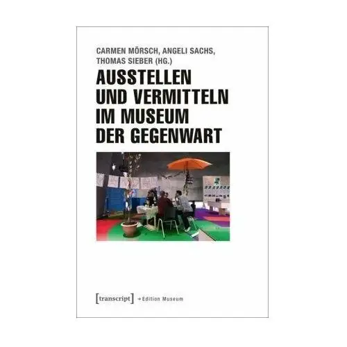 Ausstellen und Vermitteln im Museum der Gegenwart