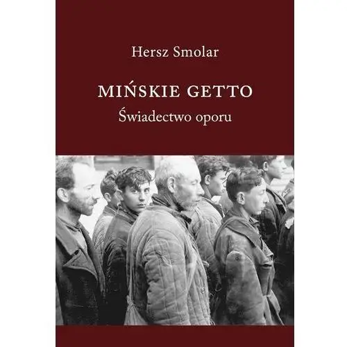 Mińskie getto. świadectwo oporu Austeria