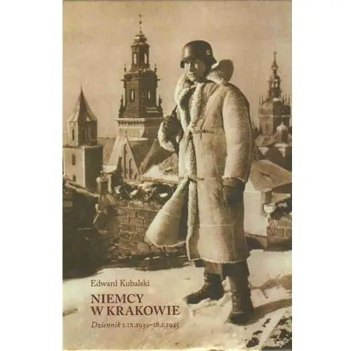 Niemcy w krakowie. dziennik 1 ix 193918 i 1945 Austeria