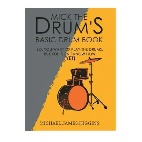 Austin macauley publishers Mick the drum's basic drum book