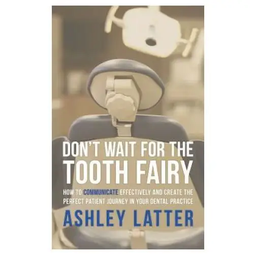 Don't wait for the tooth fairy Authorhouse