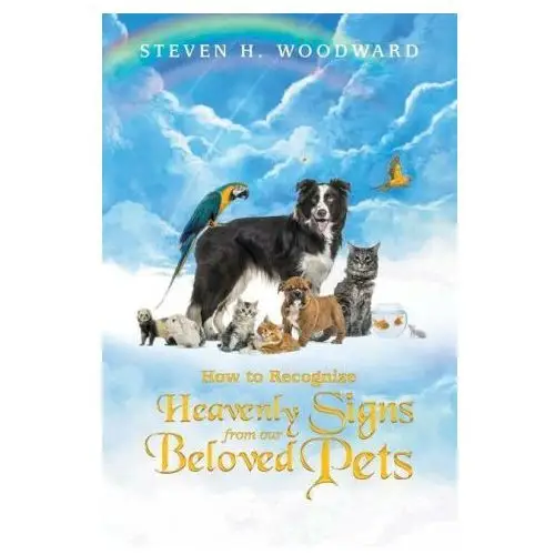 How to recognize heavenly signs from our beloved pets Authorhouse