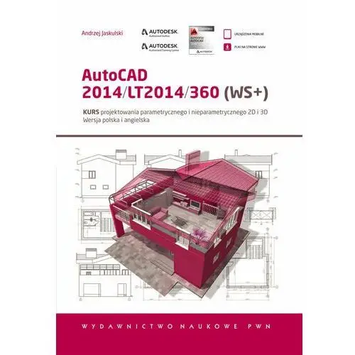 AutoCAD 2014/LT2014/360 (WS+). Kurs projektowania parametrycznego i nieparametrycznego 2D i 3D