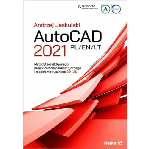AutoCAD 2021 PL/EN/LT. Metodyka efektywnego.. Andrzej Jaskulski