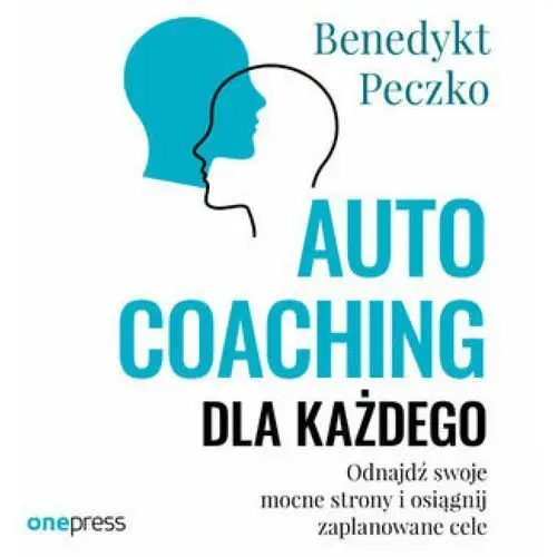 Autocoaching dla każdego. odnajdź swoje mocne strony i osiągnij zaplanowane cele