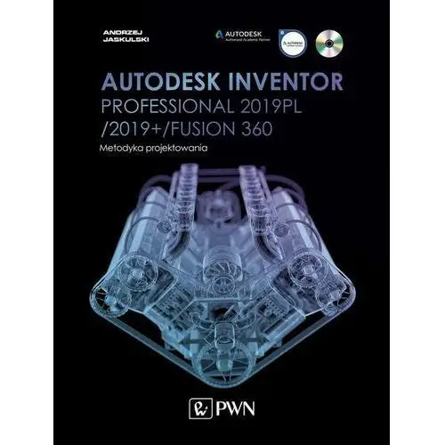 Autodesk Inventor Professional 2019PL/2019+/Fusion 360. Metodyka projektowania