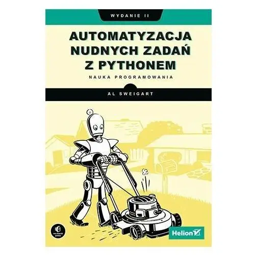 Automatyzacja nudnych zadań z Pythonem. Nauka programowania