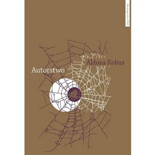 Autorstwo. Urynkowienie literatury i fantazmat podmiotu autorskiego