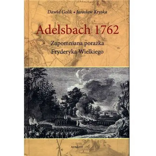 Adelsbach 1762 zapomniana porażka fryderyka wielkiego Avalon