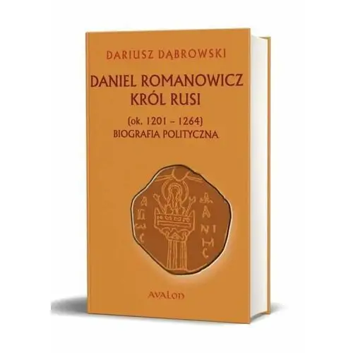 Daniel romanowicz król rusi (ok. 1201-1264). biografia polityczna