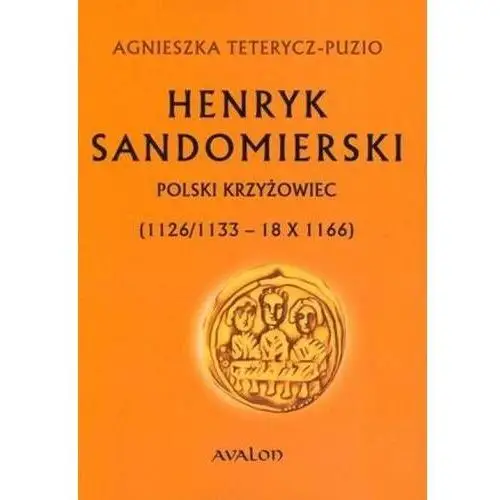 Henryk sandomierski. polski krzyżowiec