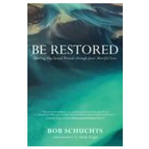 Be Restored: Healing Our Sexual Wounds Through Jesus' Merciful Love