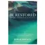 Be Restored: Healing Our Sexual Wounds Through Jesus' Merciful Love Sklep on-line