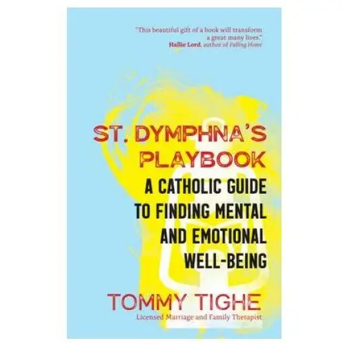 St. Dymphna's Playbook: A Catholic Guide to Finding Mental and Emotional Well-Being