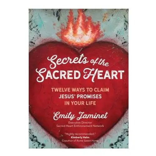 Ave maria press Secrets of the sacred heart: twelve ways to claim jesus' promises in your life