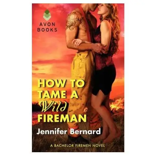 How to Tame a Wild Fireman