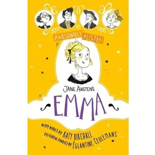 Awesomely Austen - Illustrated and Retold: Jane Austen's Emma Katy Birchall