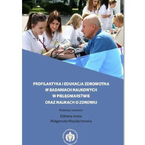 Profilaktyka i edukacja zdrowotna w badaniach naukowych w pielęgniarstwie oraz naukach o zdrowiu Awf warszawa