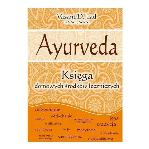 Ayurveda. Księga domowych środków leczniczych