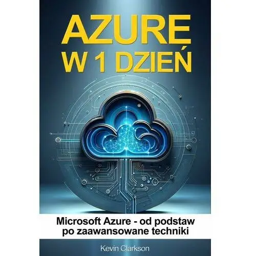 Azure w 1 dzień - Microsoft Azure od podstaw po zaawansowane techniki