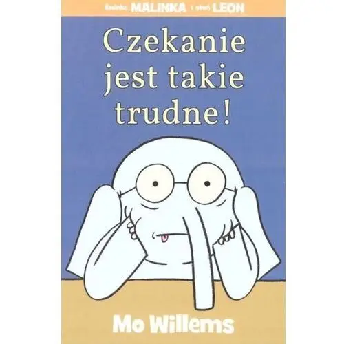 Czekanie jest takie trudne! - Mo Willems - książka