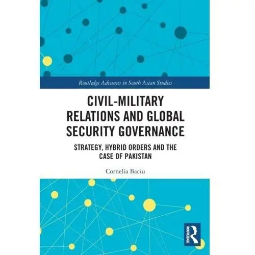 Baciu, cornelia Civil-military relations and global security governance