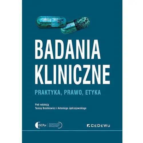 Badania kliniczne - Praktyka, prawo, etyka