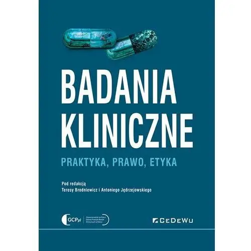 Badania kliniczne Praktyka, prawo, etyka Teresa Brodniewicz i Antoni Jędr