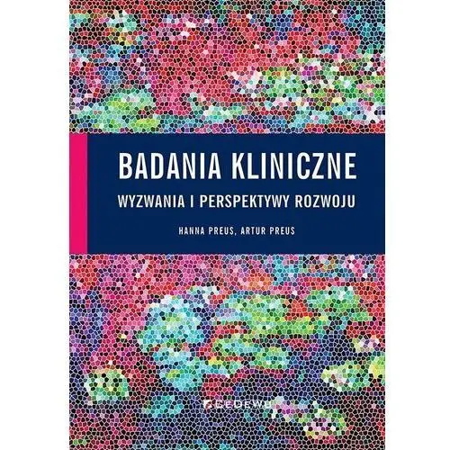 Badania kliniczne. Wyzwania i perspektywy rozwoju