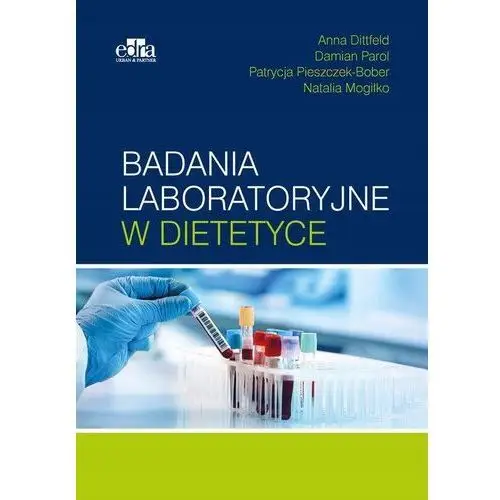 Badania laboratoryjne w dietetyce A. Dittfeld, D. Parol