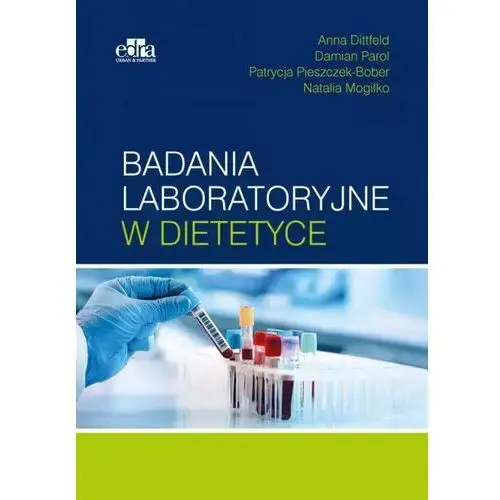 Badania laboratoryjne w dietetyce Parol D., Dittfeld A