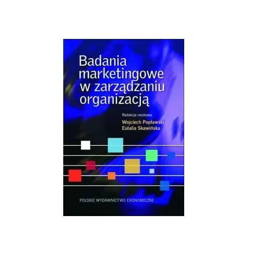 Badania marketingowe w zarządzaniu organizacją Polskie wydawnictwo ekonomiczne