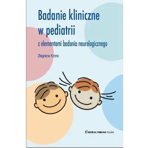 Badanie Kliniczne w pediatrii z elementami badania neurologicznego