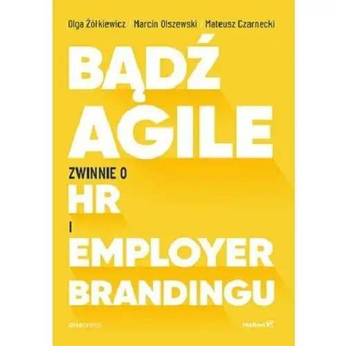 Bądź agile. zwinnie o hr i employer brandingu